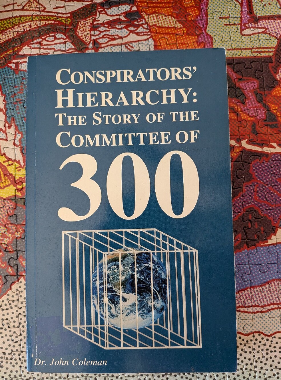 Conspirators' Hierarchy: The Story Of The Committee Of 300, By: Dr. John Coleman